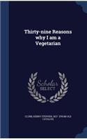 Thirty-Nine Reasons Why I Am a Vegetarian