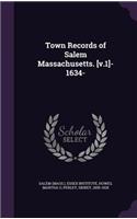 Town Records of Salem Massachusetts. [v.1]- 1634-