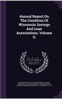 Annual Report on the Condition of Wisconsin Savings and Loan Associations, Volume 11