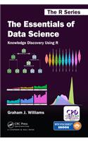 The Essentials of Data Science: Knowledge Discovery Using R: (Chapman & Hall/CRC The R Series)