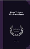 Nosce Te Ipsum Physico-medicum