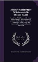 Histoire Anecdotique Et Raisonnée Du Théâtre Italien