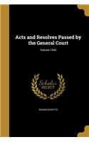 Acts and Resolves Passed by the General Court; Volume 1943