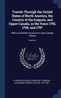 Travels Through the United States of North America, the Country of the Iroquois, and Upper Canada, in the Years 1795, 1796, and 1797