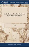Ovid's Epistles, Translated by Several Hands. Adorn'd With Cutts
