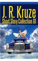 J. R. Kruze Short Story Collection 01