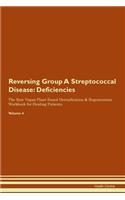 Reversing Group A Streptococcal Disease: Deficiencies The Raw Vegan Plant-Based Detoxification & Regeneration Workbook for Healing Patients. Volume 4