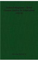 School Hygiene - Brief Course Series In Education (1913)
