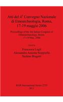 Atti del 4o Convegno Nazionale di Etnoarcheologia ROMA 17-19 maggio 2006 / Proceedings of the 4th Italian Congress of Ethnoarchaeology Rome 17-19 May