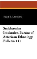Smithsonian Institution Bureau of American Ethnology, Bulletin 111