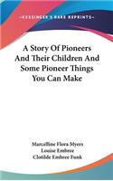 Story Of Pioneers And Their Children And Some Pioneer Things You Can Make