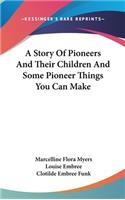 A Story Of Pioneers And Their Children And Some Pioneer Things You Can Make