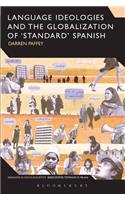 Language Ideologies and the Globalization of 'Standard' Spanish