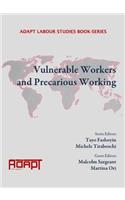 Vulnerable Workers and Precarious Working