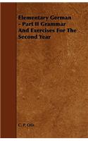Elementary German - Part II Grammar And Exercises For The Second Year