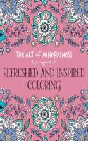 The Art of Mindfulness: Refreshed and Inspired Coloring