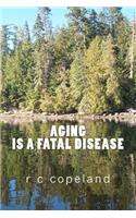 AGING is a FATAL DISEASE