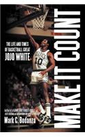Make It Count: The Life and Times of Basketball Great JoJo White
