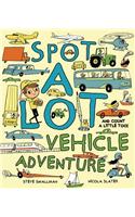 Spot a Lot Vehicle Adventure: And Count a Little, Too!