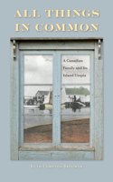 All Things in Common: A Canadian Family and Its Island Utopia(Canadian Social History Series)