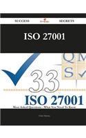ISO 27001 33 Success Secrets - 33 Most Asked Questions on ISO 27001 - What You Need to Know