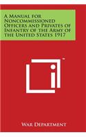 A Manual for Noncommissioned Officers and Privates of Infantry of the Army of the United States 1917