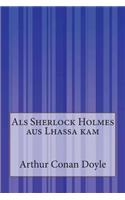 Als Sherlock Holmes aus Lhassa kam