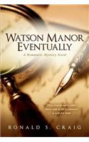 Watson Manor Eventually