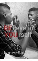 BELIEVE in YOURSELF