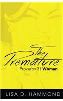 Premature Proverbs 31 Woman