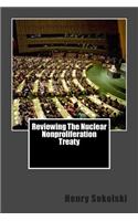 Reviewing the Nuclear Nonproliferation Treaty