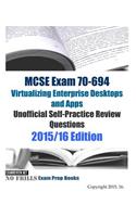 MCSE Exam 70-694 Virtualizing Enterprise Desktops and Apps Unofficial Self-Practice Review Questions