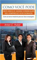 Como Vocè Pode Ser Único E Assim Conseguir Seu Emprego DOS Sonhos