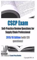 CSCP Exam Self-Practice Review Questions for Supply Chain Professional 2015/16: (with 120 questions)