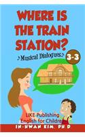 Where is the train station? Musical Dialogues