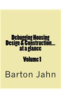Debugging Housing Design & Construction...at a Glance: Volume 1