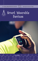 Smart Wearable Devices: (21st Century Skills Innovation Library: Exploring the Internet of Things)