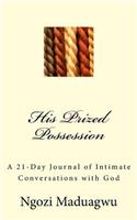 His Prized Possession: A 21-Day Journal of Intimate Conversations with God