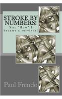 Stroke by Numbers!: Six: "How" I became a survivor!(6 Stroke by Numbers!)
