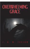 Overwhelming Grace