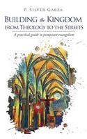 Building the Kingdom from Theology to the Streets