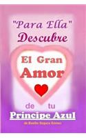 Para Ella Descubre el Gran Amor de tu Principe Azul