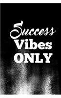 Success Vibes Only: Motivate & Inspire Writing Journal Lined, Diary, Notebook for Men & Women