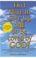 Do I Have to Give Up Me to Be Loved by God?