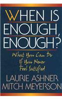 When Is Enough, Enough?