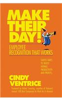 Make Their Day! Employee Recognition That Works