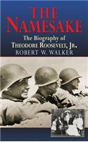 Namesake, the Biography of Theodore Roosevelt Jr.