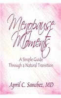 Menopause Moments: A Simple Guide Through a Natural Transition