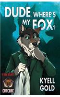 Dude, Where's My Fox?