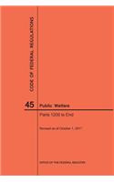 Code of Federal Regulations Title 45, Public Welfare, Parts 1200-End, 2017: (Code of Federal Regulations)